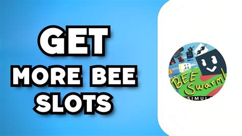 how to get more bee slots in bee swarm